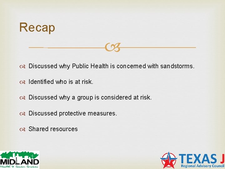 Recap Discussed why Public Health is concerned with sandstorms. Identified who is at risk. Recap Discussed why Public Health is concerned with sandstorms. Identified who is at risk.