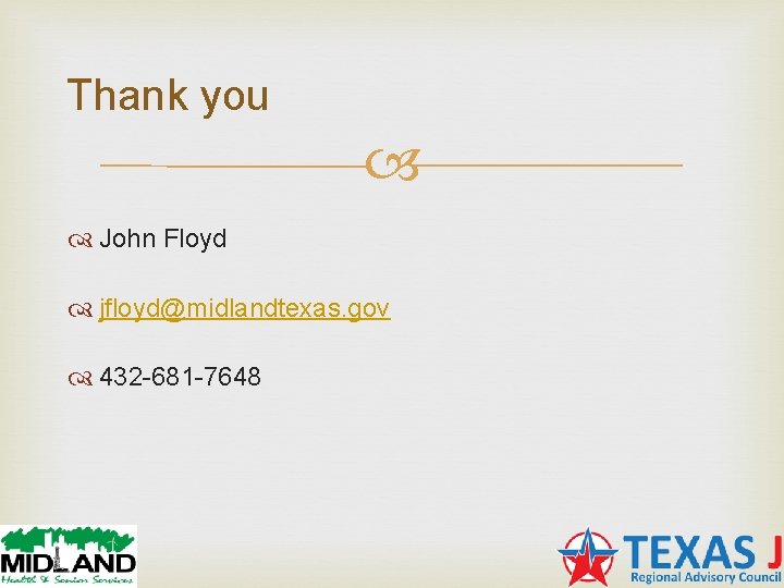Thank you John Floyd jfloyd@midlandtexas. gov 432 -681 -7648 Thank you John Floyd jfloyd@midlandtexas. gov 432 -681 -7648