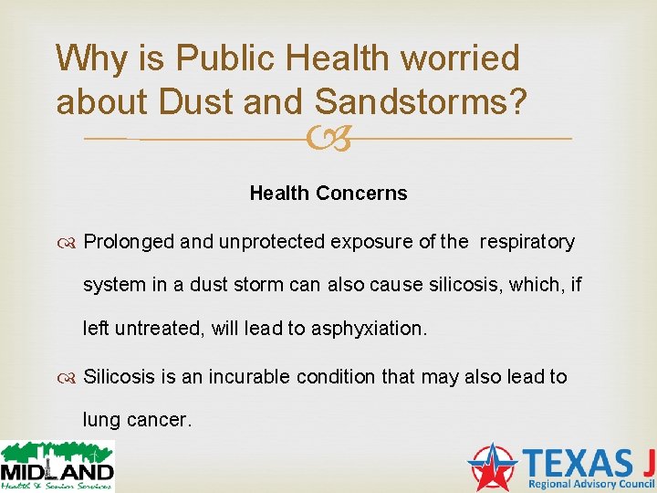 Why is Public Health worried about Dust and Sandstorms? Health Concerns Prolonged and unprotected Why is Public Health worried about Dust and Sandstorms? Health Concerns Prolonged and unprotected