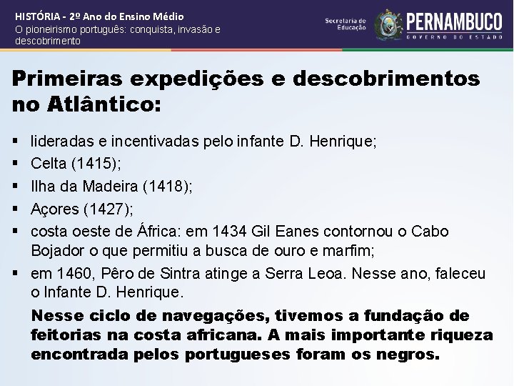 HISTÓRIA - 2º Ano do Ensino Médio O pioneirismo português: conquista, invasão e descobrimento