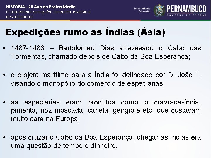 HISTÓRIA - 2º Ano do Ensino Médio O pioneirismo português: conquista, invasão e descobrimento