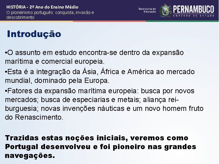 HISTÓRIA - 2º Ano do Ensino Médio O pioneirismo português: conquista, invasão e descobrimento