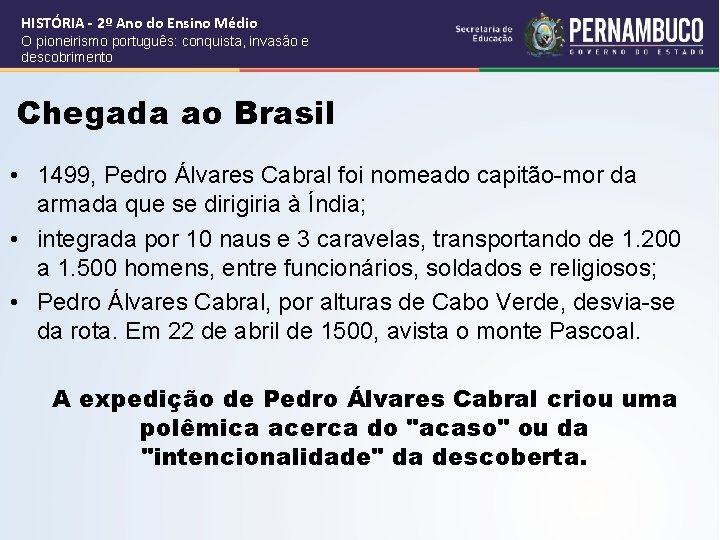 HISTÓRIA - 2º Ano do Ensino Médio O pioneirismo português: conquista, invasão e descobrimento