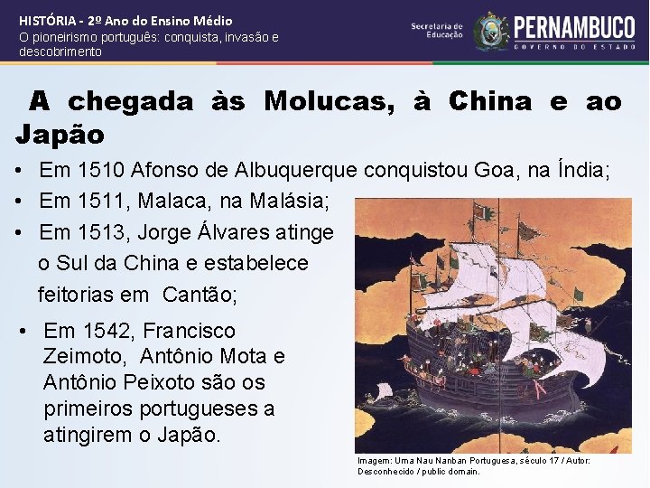 HISTÓRIA - 2º Ano do Ensino Médio O pioneirismo português: conquista, invasão e descobrimento