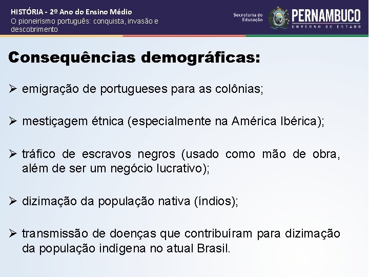 HISTÓRIA - 2º Ano do Ensino Médio O pioneirismo português: conquista, invasão e descobrimento