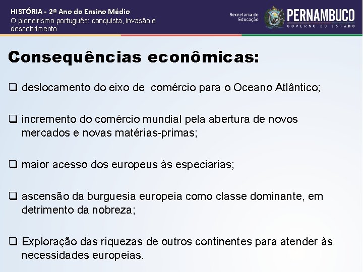 HISTÓRIA - 2º Ano do Ensino Médio O pioneirismo português: conquista, invasão e descobrimento