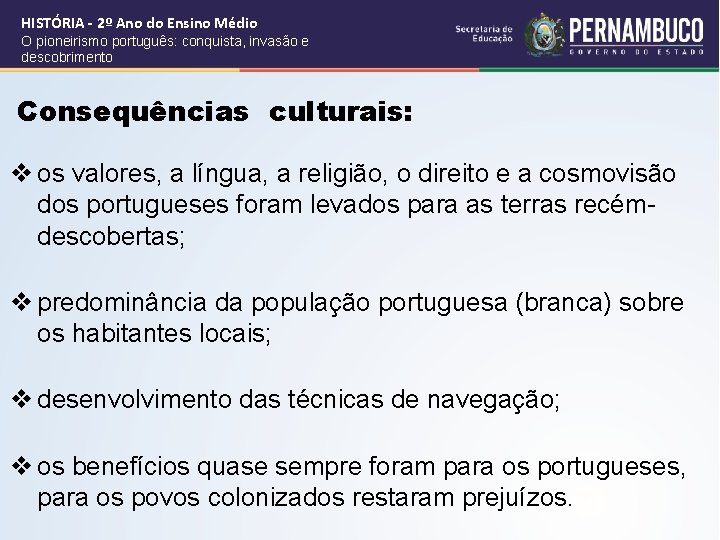 HISTÓRIA - 2º Ano do Ensino Médio O pioneirismo português: conquista, invasão e descobrimento