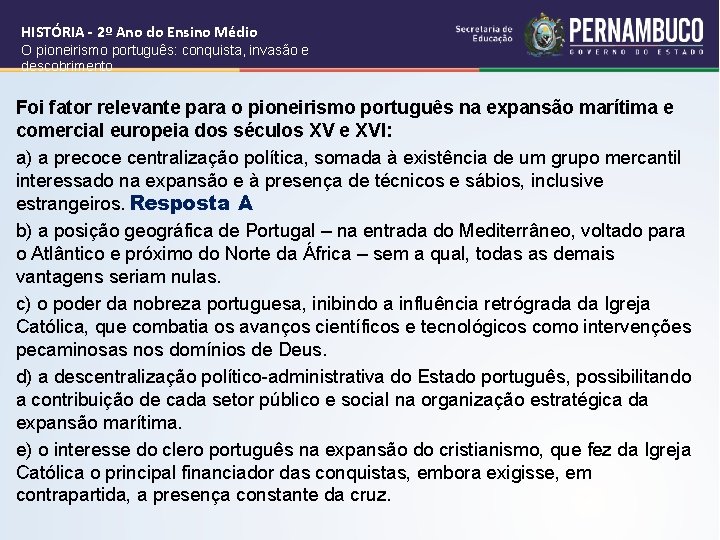 HISTÓRIA - 2º Ano do Ensino Médio O pioneirismo português: conquista, invasão e descobrimento