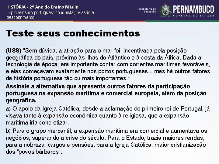 HISTÓRIA - 2º Ano do Ensino Médio O pioneirismo português: conquista, invasão e descobrimento