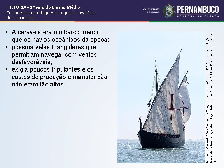 HISTÓRIA - 2º Ano do Ensino Médio § A caravela era um barco menor