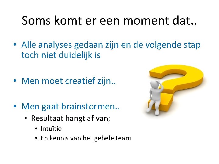 Soms komt er een moment dat. . • Alle analyses gedaan zijn en de