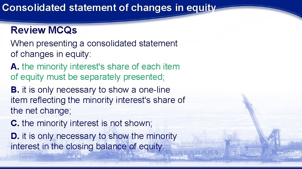 Consolidated statement of changes in equity Review MCQs When presenting a consolidated statement of Consolidated statement of changes in equity Review MCQs When presenting a consolidated statement of