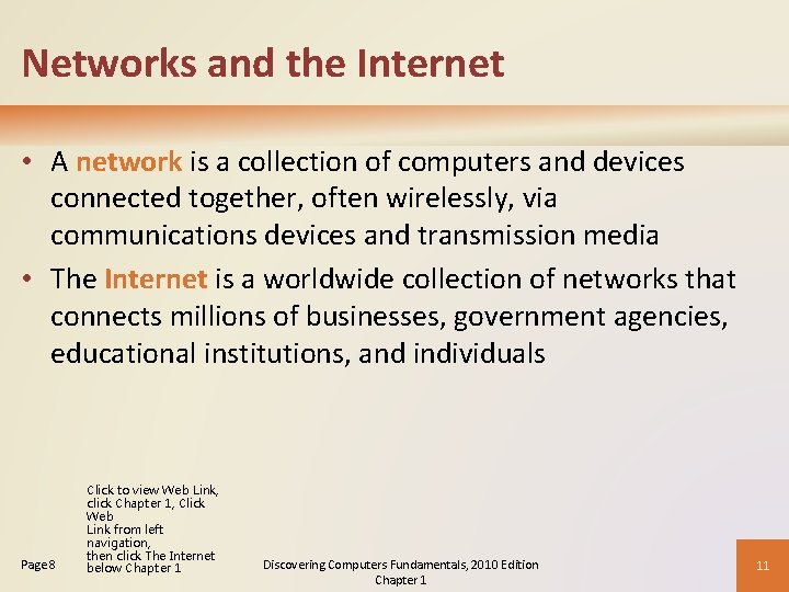 Networks and the Internet • A network is a collection of computers and devices