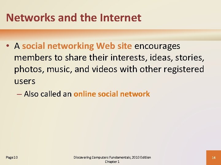 Networks and the Internet • A social networking Web site encourages members to share