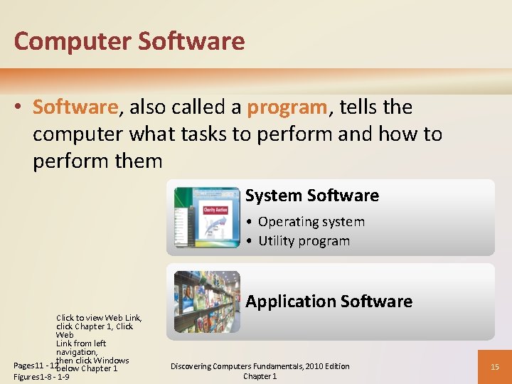 Computer Software • Software, also called a program, tells the computer what tasks to