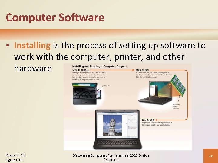 Computer Software • Installing is the process of setting up software to work with