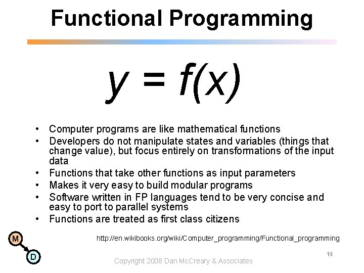 Functional Programming y = f(x) • Computer programs are like mathematical functions • Developers Functional Programming y = f(x) • Computer programs are like mathematical functions • Developers