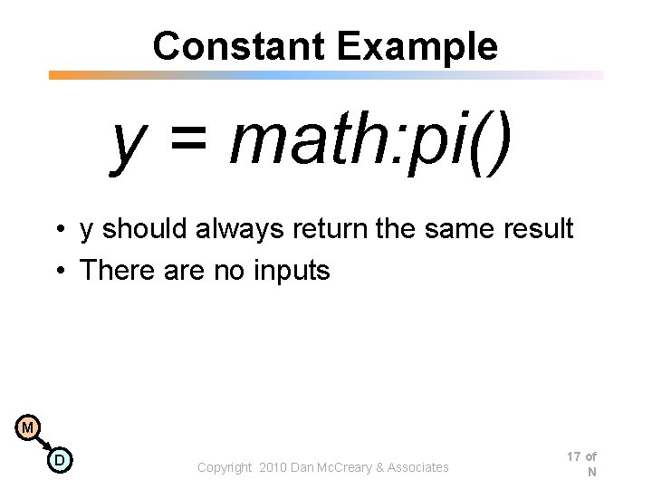 Constant Example y = math: pi() • y should always return the same result Constant Example y = math: pi() • y should always return the same result