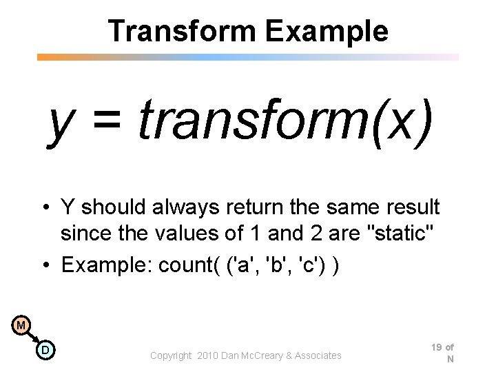 Transform Example y = transform(x) • Y should always return the same result since Transform Example y = transform(x) • Y should always return the same result since