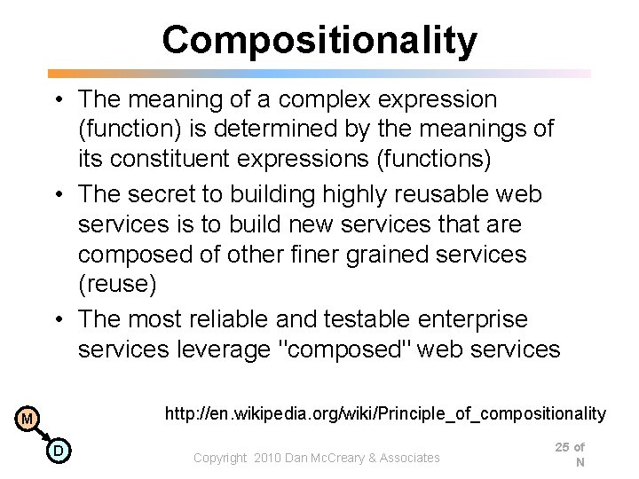 Compositionality • The meaning of a complex expression (function) is determined by the meanings Compositionality • The meaning of a complex expression (function) is determined by the meanings