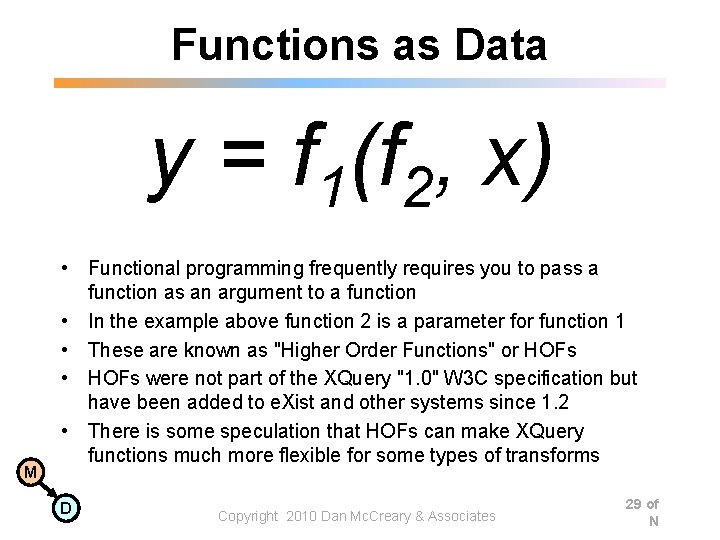Functions as Data y = f 1(f 2, x) M • Functional programming frequently Functions as Data y = f 1(f 2, x) M • Functional programming frequently