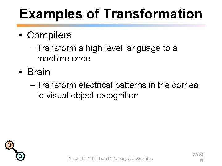 Examples of Transformation • Compilers – Transform a high-level language to a machine code Examples of Transformation • Compilers – Transform a high-level language to a machine code