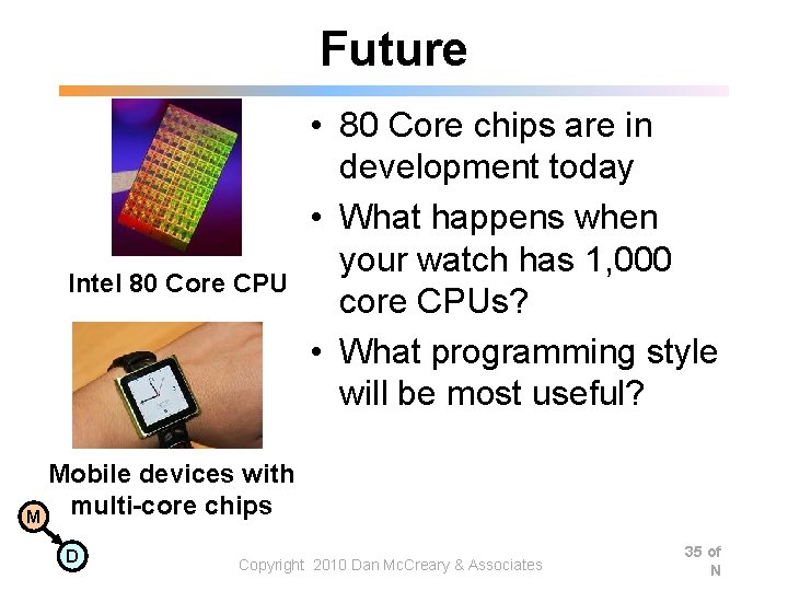 Future Intel 80 Core CPU • 80 Core chips are in development today • Future Intel 80 Core CPU • 80 Core chips are in development today •