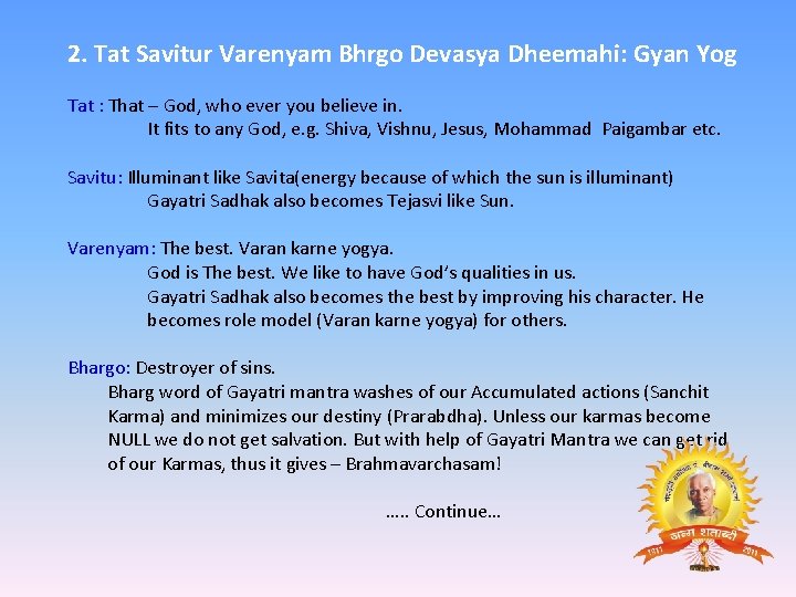 2. Tat Savitur Varenyam Bhrgo Devasya Dheemahi: Gyan Yog Tat : That – God,