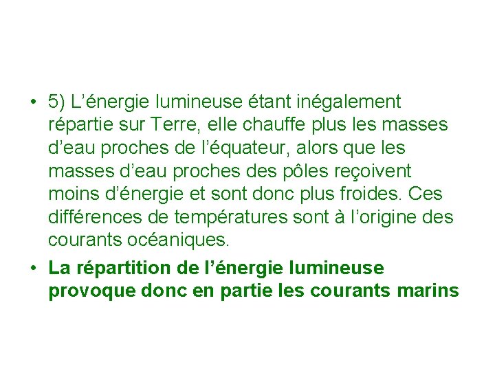  • 5) L’énergie lumineuse étant inégalement répartie sur Terre, elle chauffe plus les