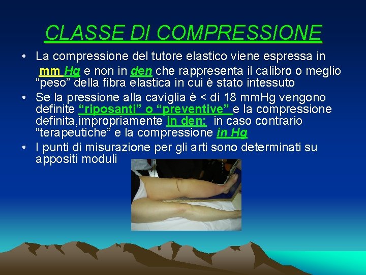 CLASSE DI COMPRESSIONE • La compressione del tutore elastico viene espressa in mm Hg