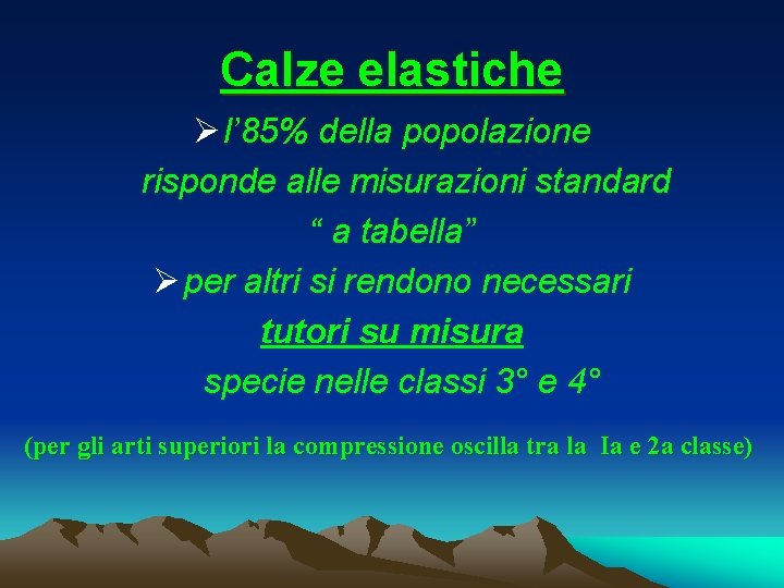 Calze elastiche l’ 85% della popolazione risponde alle misurazioni standard “ a tabella” per