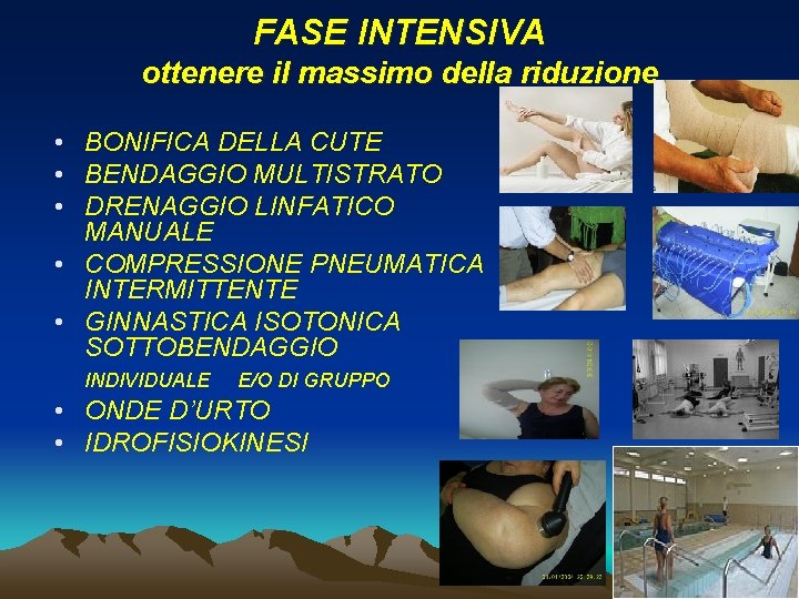 FASE INTENSIVA ottenere il massimo della riduzione • BONIFICA DELLA CUTE • BENDAGGIO MULTISTRATO