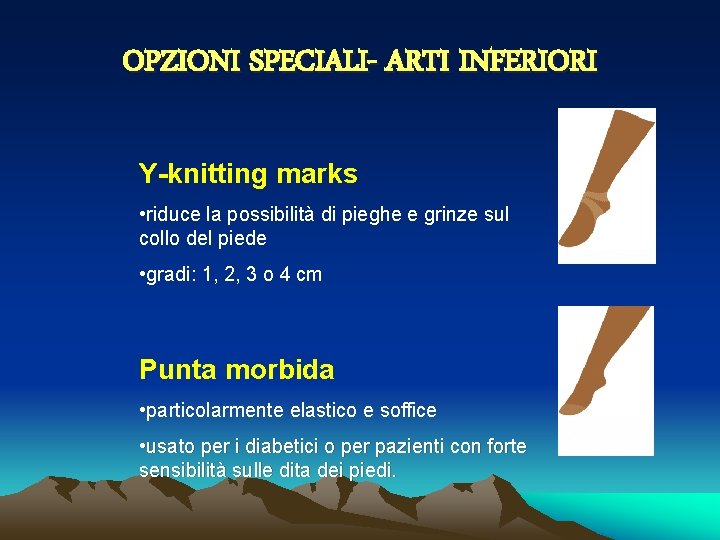 OPZIONI SPECIALI- ARTI INFERIORI Y-knitting marks • riduce la possibilità di pieghe e grinze