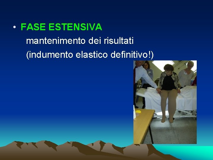  • FASE ESTENSIVA mantenimento dei risultati (indumento elastico definitivo!) 