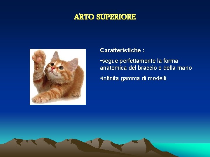 ARTO SUPERIORE Caratteristiche : • segue perfettamente la forma anatomica del braccio e della