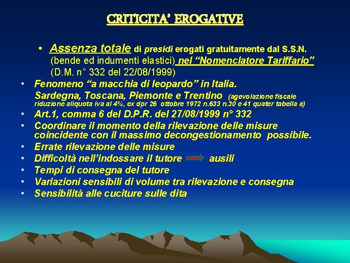 CRITICITA’ EROGATIVE • Assenza totale di presidi erogati gratuitamente dal S. S. N. (bende