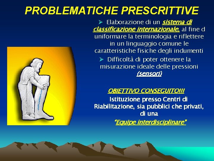 PROBLEMATICHE PRESCRITTIVE Elaborazione di un sistema di classificazione internazionale, al fine d uniformare la