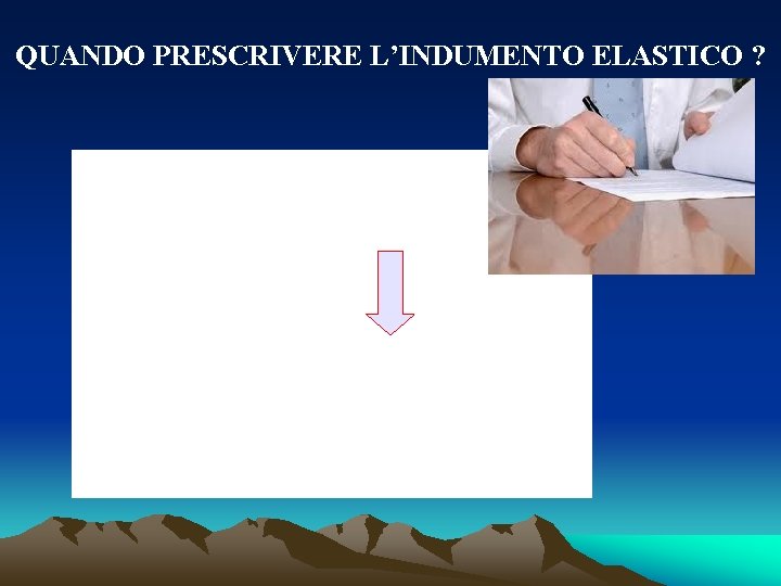 QUANDO PRESCRIVERE L’INDUMENTO ELASTICO ? 