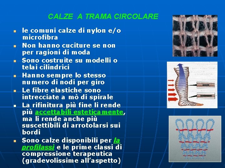 CALZE A TRAMA CIRCOLARE n n n n le comuni calze di nylon e/o