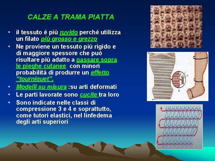 CALZE A TRAMA PIATTA • il tessuto è più ruvido perché utilizza un filato