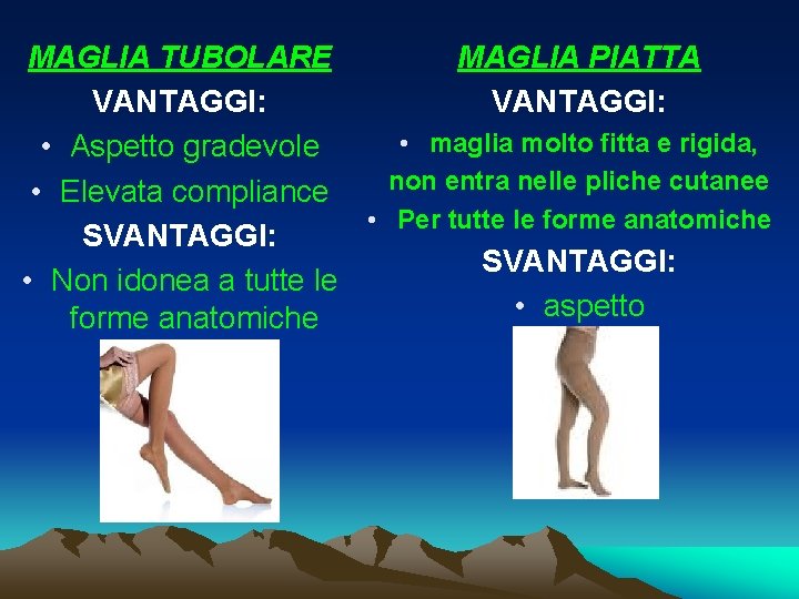 MAGLIA TUBOLARE MAGLIA PIATTA VANTAGGI: • maglia molto fitta e rigida, • Aspetto gradevole