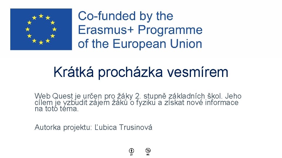 Krátká procházka vesmírem Web Quest je určen pro žáky 2. stupně základních škol. Jeho