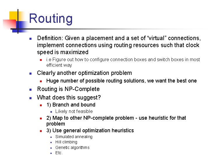 Routing n Definition: Given a placement and a set of “virtual” connections, implement connections