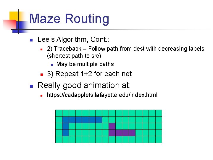 Maze Routing n Lee’s Algorithm, Cont. : n n n 2) Traceback – Follow