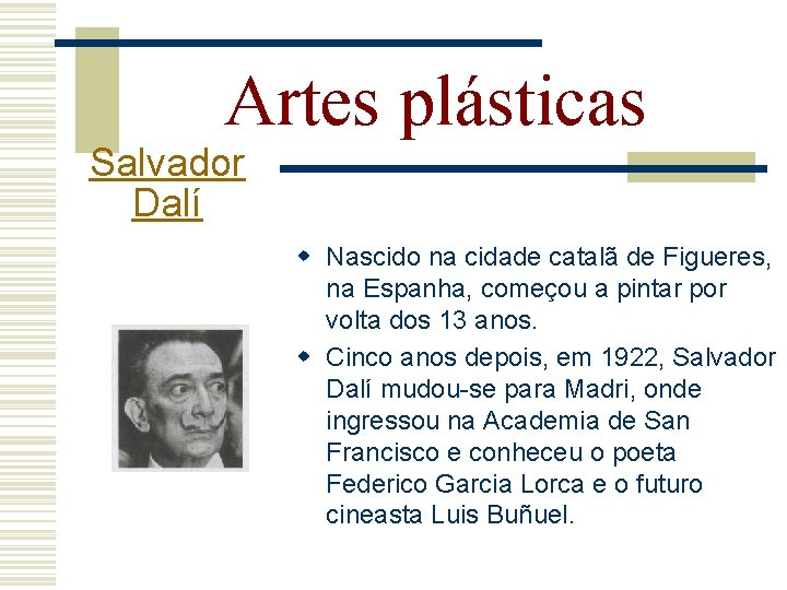 Artes plásticas Salvador Dalí w Nascido na cidade catalã de Figueres, na Espanha, começou