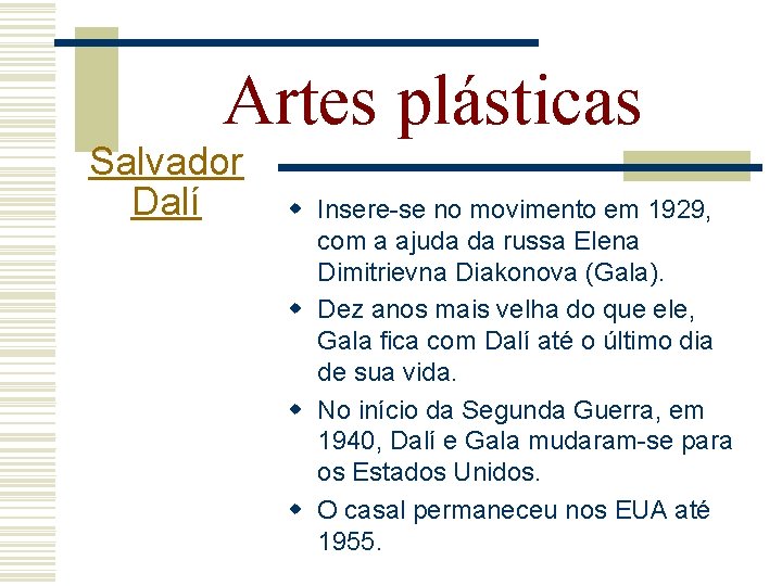 Artes plásticas Salvador Dalí w Insere-se no movimento em 1929, com a ajuda da