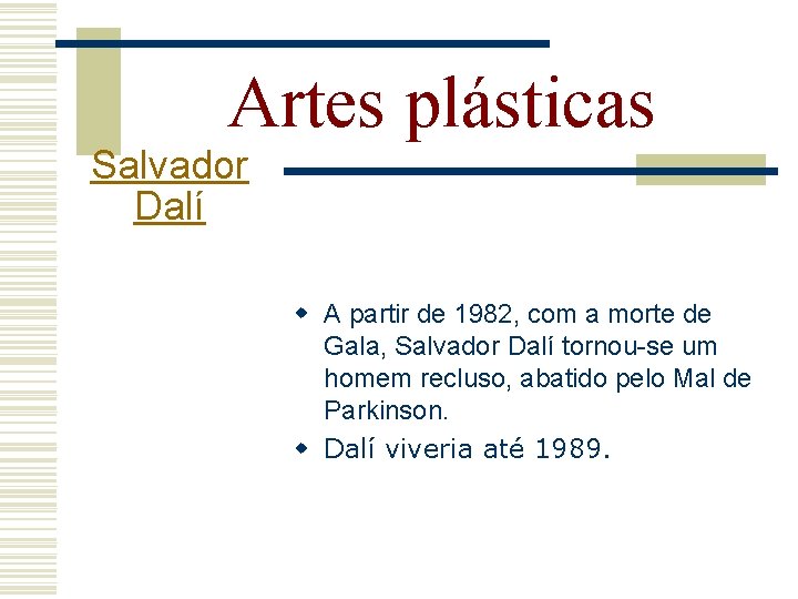 Artes plásticas Salvador Dalí w A partir de 1982, com a morte de Gala,