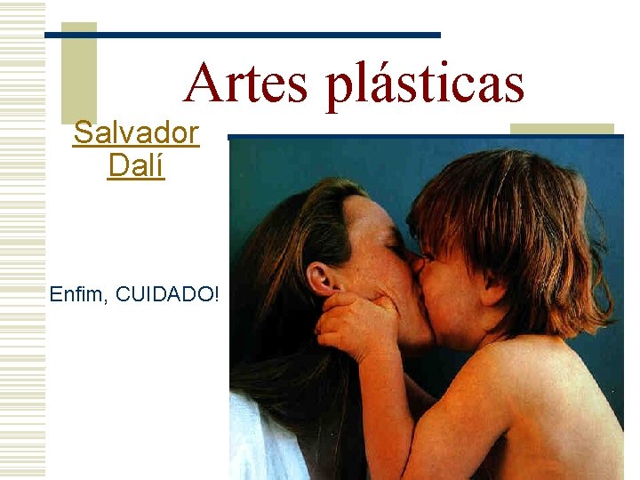 Artes plásticas Salvador Dalí Enfim, CUIDADO! 
