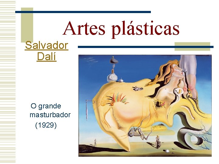 Artes plásticas Salvador Dalí O grande masturbador (1929) 