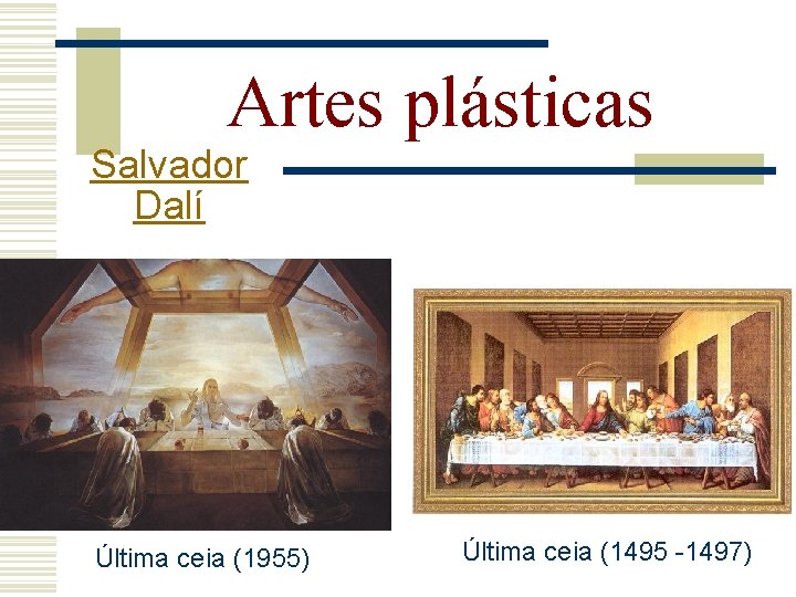Artes plásticas Salvador Dalí Última ceia (1955) Última ceia (1495 -1497) 